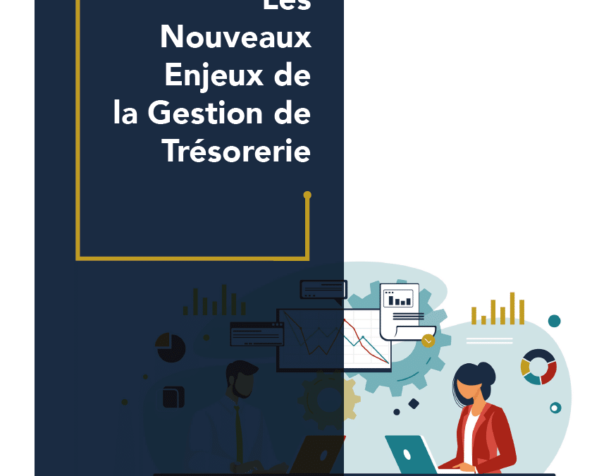 Les nouveaux enjeux de la gestion de trésorerie